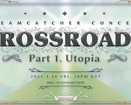 DREAMCATCHERCONCERT[CROSSROADS]Part1.Utopia